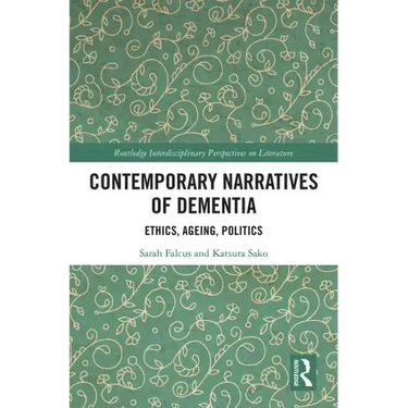 Contemporary Narratives of Dementia: Ethics, Ageing, Politics