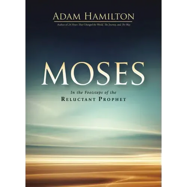Moses: In the Footsteps of the Reluctant Prophet