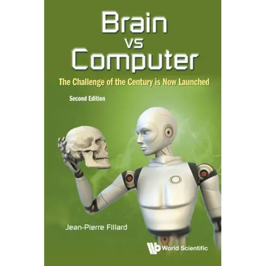 Brain Vs Computer: The Challenge of the Century Is Now Launched (Second Edition)