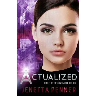 Actualized: Book 3 of the Configured Trilogy