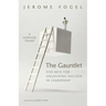 The Gauntlet: Five Keys for Unlocking Success in Leadership: A Leadership Parable