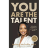 You Are The Talent: Unlocking Potential in a Changing World