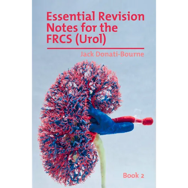 Essential Revision Notes for FRCS (Urol) - Book 2: The essential revision book for candidates preparing for the Intercollegiate FRCS (Urol) examinatio