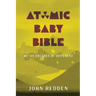 Atomic Baby Bible: My Six Decades of Different