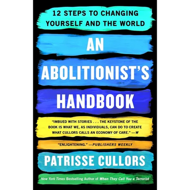 An Abolitionist's Handbook: 12 Steps to Changing Yourself and the World