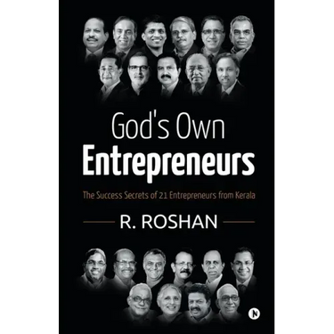 God's Own Entrepreneurs: The Success Secrets of 21 Entrepreneurs from Kerala