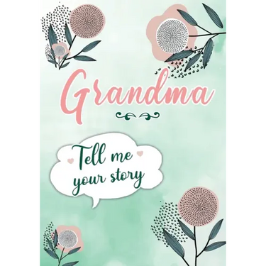 Grandma Tell me your Story: A Guided Keepsake Journal for your Grandmother to share her Life & her Memories