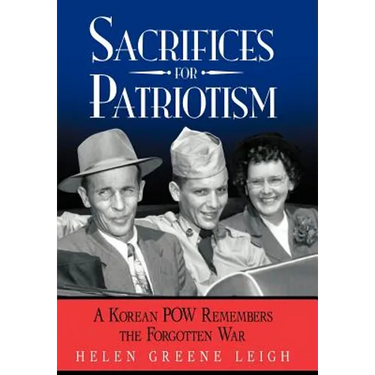 Sacrifices for Patriotism: A Korean POW Remembers the Forgotten War