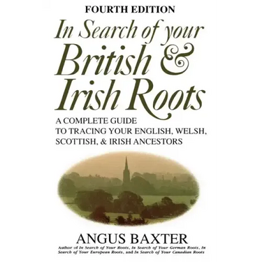 In Search of Your British & Irish Roots. Fourth Edition