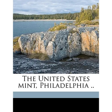 The United States Mint, Philadelphia ..