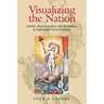Visualizing the Nation: Gender, Representation, and Revolution in Eighteenth-Century France