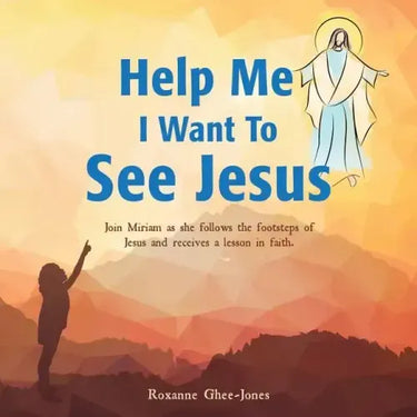 Help Me I Want To See Jesus