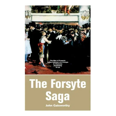The Forsyte Saga: The Man of Property, Indian Summer of a Forsyte, In Chancery, Awakening, To Let