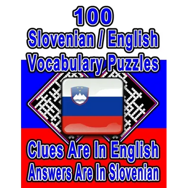 100 Slovenian/English Vocabulary Puzzles: Learn and Practice Slovenian By Doing FUN Puzzles!, 100 8.5 x 11 Crossword Puzzles With Clues In English, An