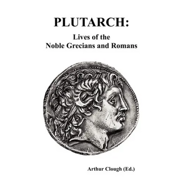 Plutarch: Lives of the noble Grecians and Romans (Complete and Unabridged)