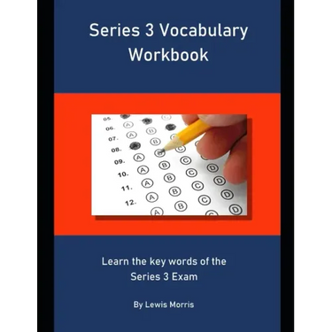 Series 3 Vocabulary Workbook: Learn the key words of the Series 3 Exam