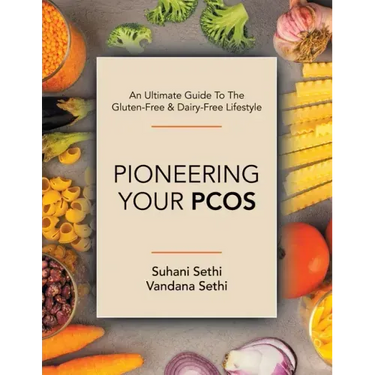 An Ultimate Guide to the Gluten-Free & Dairy-Free Lifestyle: Pioneering Your Pcos