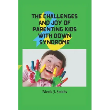 The Challenges and Joy of Parenting Kids With Down Syndrome