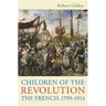 Children of the Revolution: The French, 1799-1914