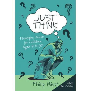 Just Think: Philosophy Puzzles for Children Aged 9 to 90: Class Set Edition