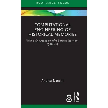 Computational Engineering of Historical Memories: With a Showcase on Afro-Eurasia (ca 1100-1500 CE)
