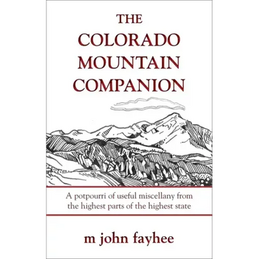 The Colorado Mountain Companion: A Potpourri of Useful Miscellany from the Highest Parts of the Highest State
