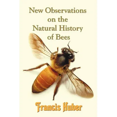New Observations on the Natural History of Bees