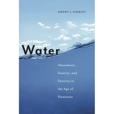 Water: Abundance, Scarcity, and Security in the Age of Humanity