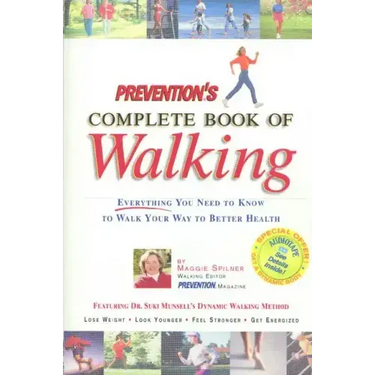 Prevention's Complete Book of Walking: Everything You Need to Know to Walk Your Way to Better Health