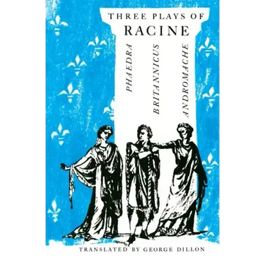 Three Plays of Racine: Phaedra, Andromache, and Britannicus