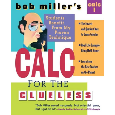 Bob Miller's Calc for the Clueless: Calc I