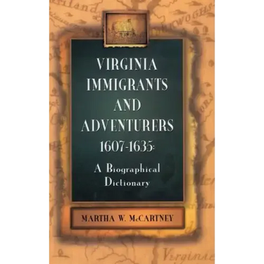 Virginia Immigrants and Adventurers, 1607-1635: A Biographical Dictionary