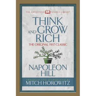Think and Grow Rich (Condensed Classics): The Original 1937 Classic