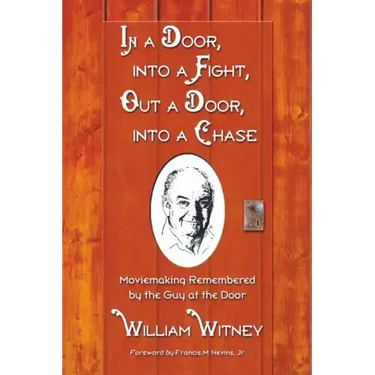 In a Door, Into a Fight, Out a Door, Into a Chase: Moviemaking Remembered by the Guy at the Door