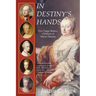 In Destiny's Hands: Five Tragic Rulers, Children of Maria Theresa