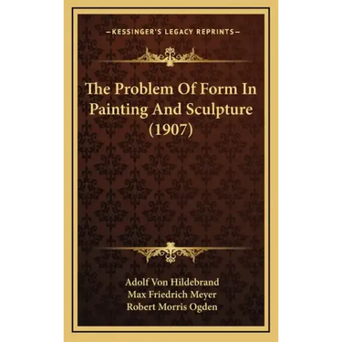 The Problem Of Form In Painting And Sculpture (1907)