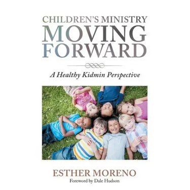 Children's Ministry Moving Forward: A Healthy Kidmin Perspective