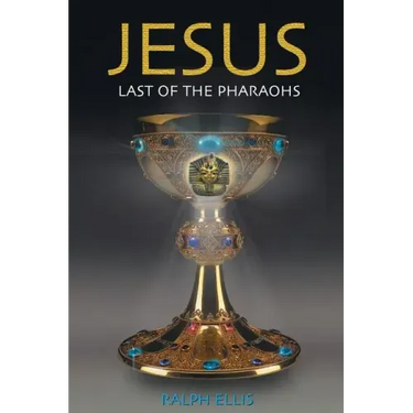 Jesus, Last of the Pharaohs: The Israelite pharaohs of Egypt