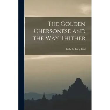 The Golden Chersonese and the Way Thither