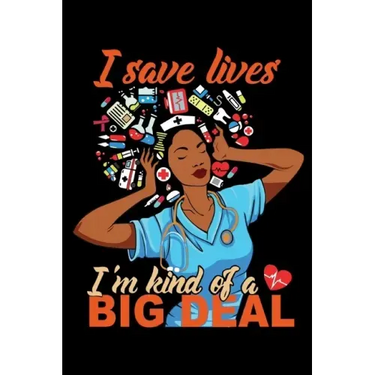 I Save Lives I'm Kind of a Big Deal: 6x9 100 Pages Nurse Quote Adult Coloring Book Weekly Schedule Afro Nurse Journal