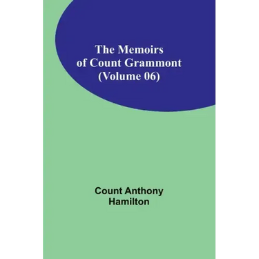 The Memoirs of Count Grammont (Volume 06)