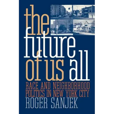 The Future of Us All: Race and Neighborhood Politics in New York City