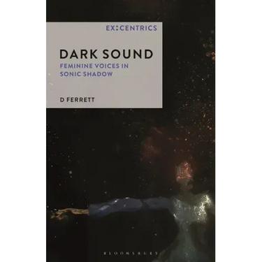 Dark Sound: Feminine Voices in Sonic Shadow