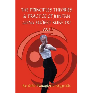 The Principles Theories & Practice of Jun Fan Gung Fu/Jeet Kune Do Vol.1
