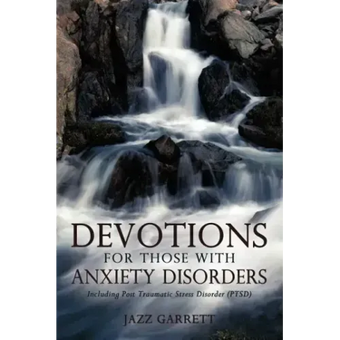 Devotions for Those with Anxiety Disorders: Including Post Traumatic Stress Disorder (Ptsd)
