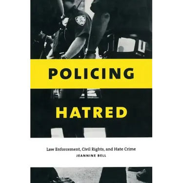 Policing Hatred: Law Enforcement, Civil Rights, and Hate Crime