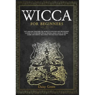 Wicca for Beginners: Let's Explore Together the World of Witches and Witchcraft. A Guide to Its History, Wiccan Beliefs, Magic, Book of Spe