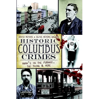 Historic Columbus Crimes: Mama's in the Furnace, the Thing & More