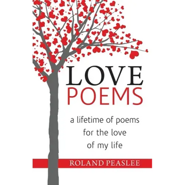 Love Poems: A Lifetime of Poems for the Love of My Life