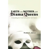 Earth Is the Mother of All Drama Queens